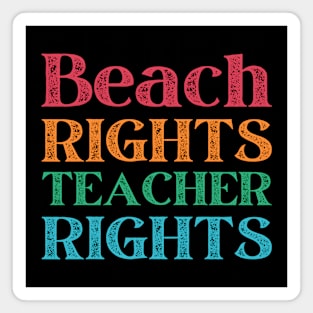 Sun, Sand, and School Breaks - We Deserve It! Magnet